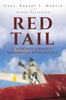 Red Tail : A Tuskegee Airman's Rendezvous with Destiny