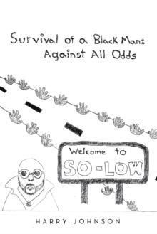 Survival of a Black Man: Against all Odds : Welcome to So-Low