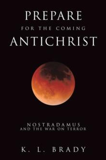 Prepare for the Coming Antichrist : Nostradamus and The War on Terror