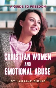 Christian Women and Emotional Abuse : A Guide to Freedom