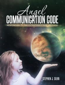 Angel Communication Code : Responding to the Extraterrestrial Message