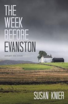 The Week Before Evanston : Short Fiction