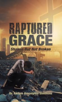 RAPTURED  GRACE : Shaken But Not Broken