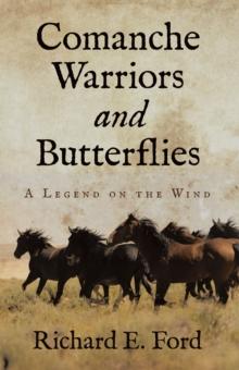 Comanche Warriors and Butterflies : A Legend on the Wind