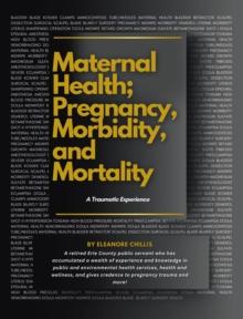 MATERNAL HEALTH; PREGNANCY, MORBIDITY, and MORTALITY : A Traumatic Experience