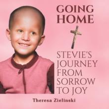 Going Home Stevie's Journey from Sorrow to Joy