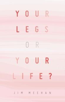 YOUR LEGS OR YOUR LIFE?