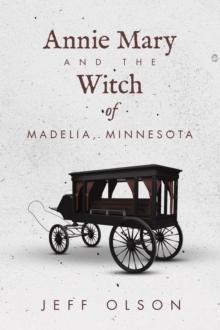 Annie Mary and the Witch of Madelia, Minnesota