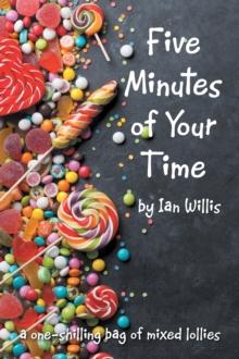 Five Minutes of Your Time : A One-Shilling Bag of Mixed Lollies