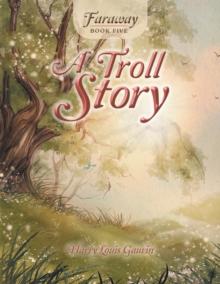 Faraway : Book Five: a Troll Story