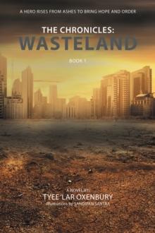 The Chronicles: Wasteland : A Hero Rises from Ashes to Bring Hope and Order