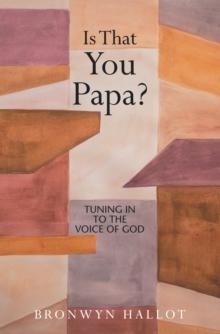 Is That You Papa? : Tuning in to the Voice of God