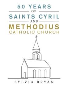 50 Years of Saints Cyril and Methodius Catholic Church