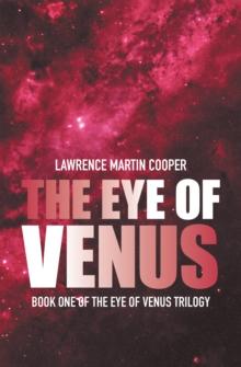 The Eye of Venus : Book One of the Eye of Venus Trilogy