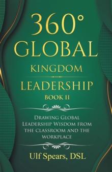 360(deg) Global Kingdom Leadership Book Ii : Drawing Global Leadership Wisdom from the Classroom and the Workplace