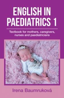 English in Paediatrics 1 : Textbook for Mothers, Caregivers, Nurses and Paediatricians