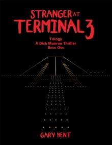 Stranger at Terminal 3 : Trilogy a Dick Munroe Thriller