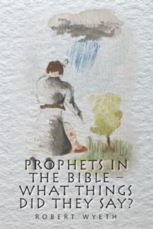 Prophets in the Bible -  What Things Did They Say?