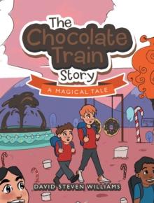 The Chocolate Train Story : A Magical Tale