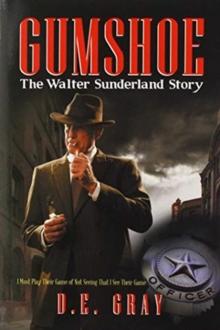 Gumshoe : The Walter Sunderland Story