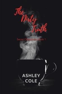 The Dirty Truth : Secret Obsessions, Book 1