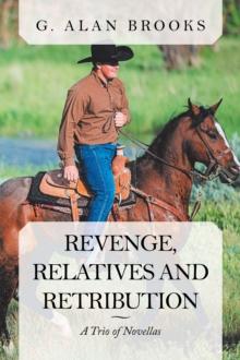 Revenge, Relatives and Retribution : A Trio of Novellas