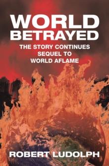 World Betrayed : The Story Continues Sequel to World Aflame