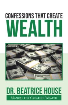 Confessions That Create  Wealth : Manual for Creating Wealth