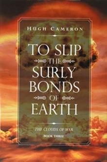 To Slip the Surly Bonds of Earth : Book Three. the Clouds of War