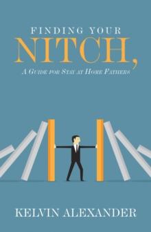 Finding Your Nitch : A Guide for Stay at Home Fathers