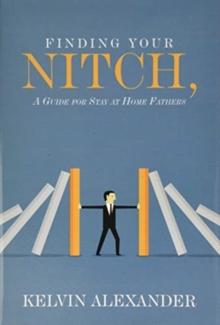 Finding Your Nitch : A Guide for Stay at Home Fathers