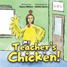 My Teacher's a Chicken!