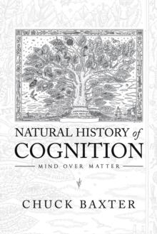 Natural History of Cognition : Mind over Matter