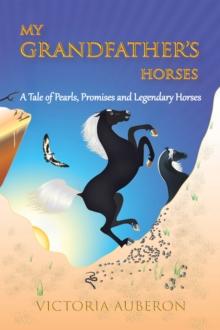 My Grandfather's Horses : A Tale of Pearls, Promises and Legendary Horses