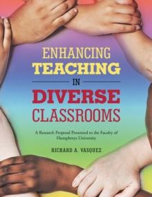 Enhancing Teaching in Diverse Classrooms : A Research Proposal Presented to the Faculty of Humphreys University