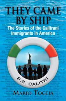 They Came By Ship : The Stories of the Calitrani Immigrants in America