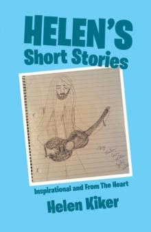 Helen's Short Stories : Inspirational and from the Heart