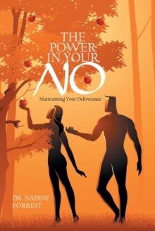 The Power in Your No : Maintaining Your Deliverance