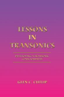 Lessons in Transonics : Developing a Transonic Consciousness