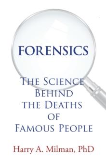 Forensics : The Science Behind the Deaths of Famous People