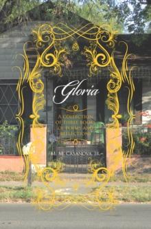 Gloria : A Collection of Three Books of Poems and Reflections