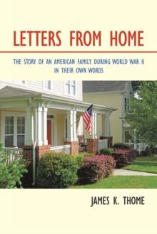 Letters from Home : The Story of an American Family During World War Ii - in Their Own Words