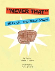 ''Never That'' : Belly Up....And Bully Down!