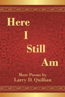 Here I Still Am : Poems