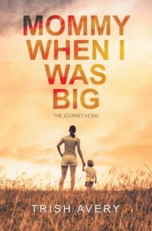 Mommy When I Was Big : The Journey Home