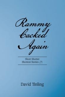 Rammy Cacked Again : Short Shorter Shortest Stories (?)