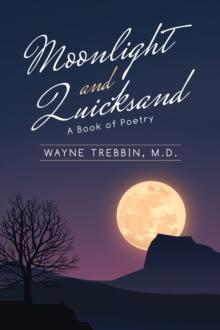 Moonlight and Quicksand : A Book of Poetry