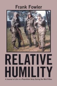 Relative Humility : A Journal of Life in a Peacetime Army During the Mid-Fifties