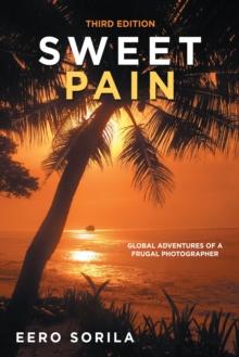 Sweet Pain : Global Adventures of a Frugal Photographer