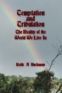 Temptation and Tribulation : The Reality of the World We Live In